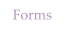 Forms